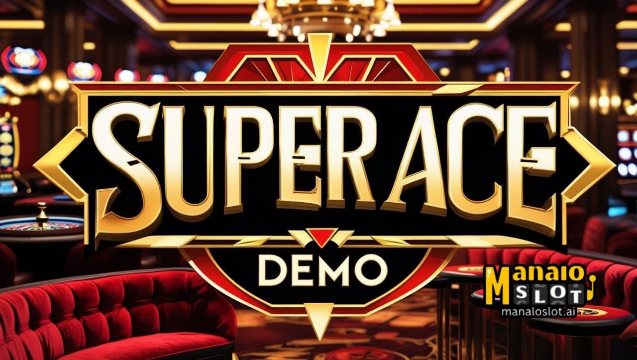 Super Ace Demo Libreng Subok na 2025 Slot