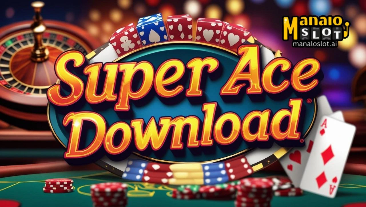 Super Ace Download I-install ang 2025 Slot Game