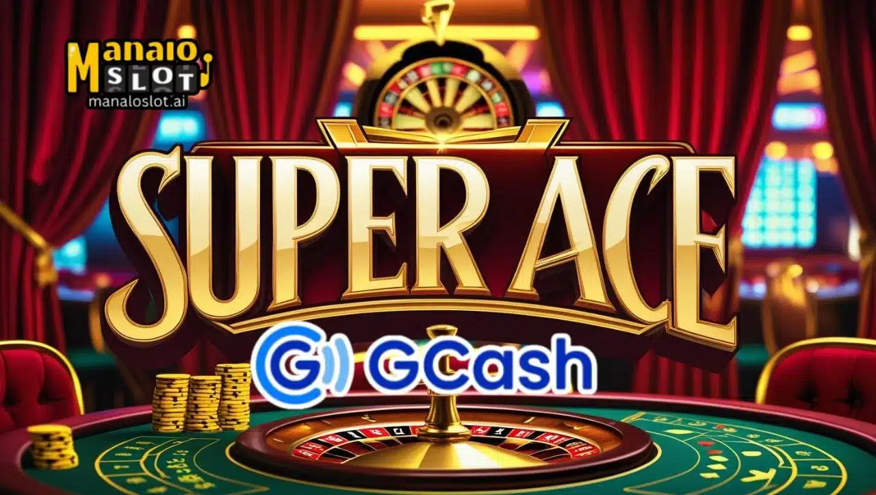 Super Ace GCash 2025 Gabay sa Pag-Gamit