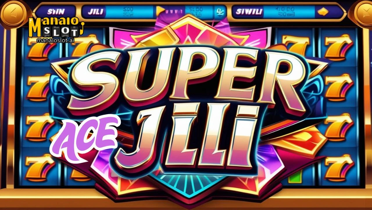 Super Ace JILI Slot Top 8 sa Pag-Sikat