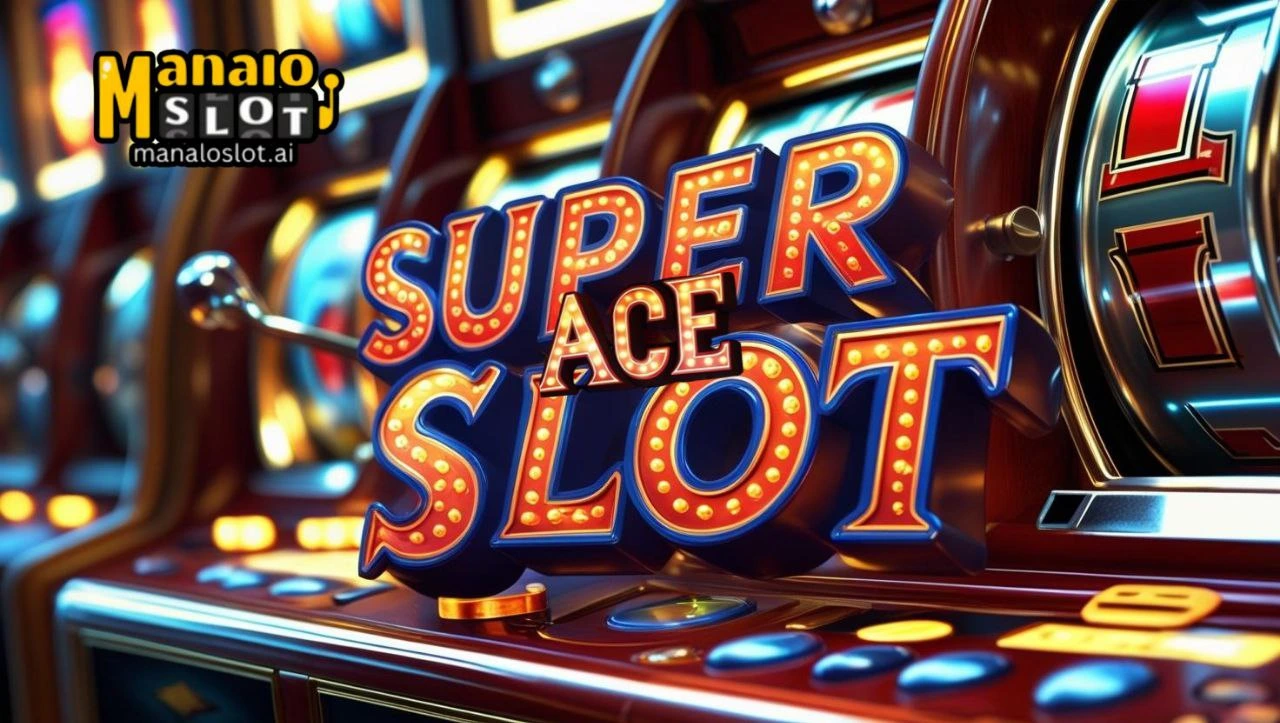 Super Ace Slot: A 6 Comprehensive Guide for Players