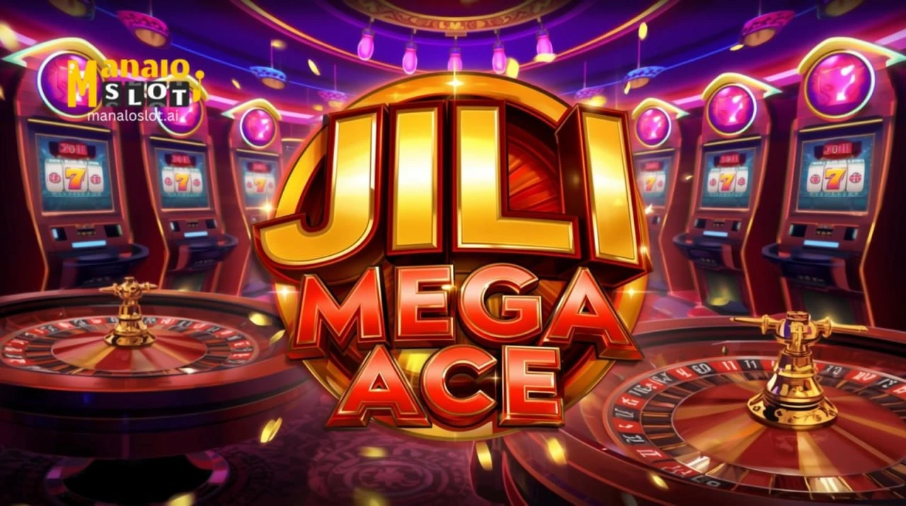 Jili Mega Ace 1024 Wins sa ManaloSlot