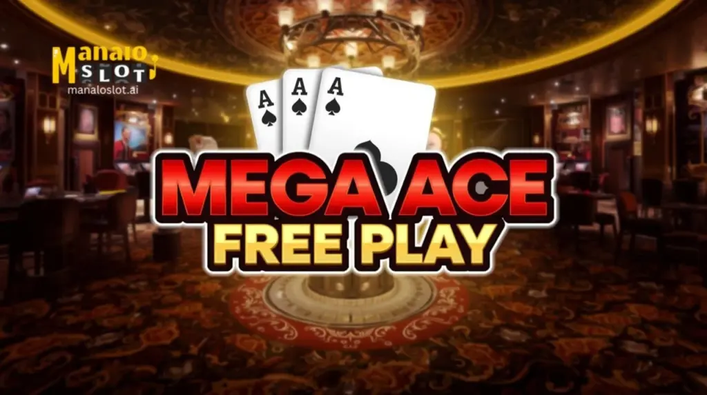 Mega Ace Free Play: Libre sa 2025 ManaloSlot