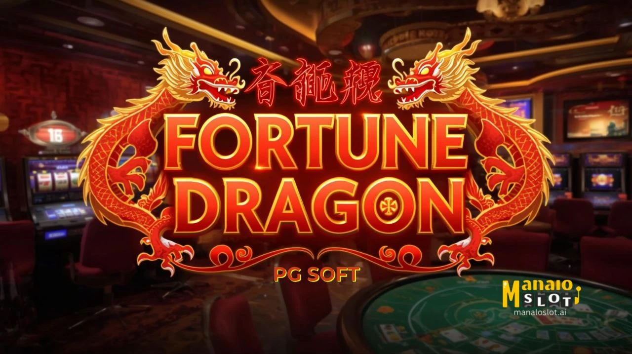 Fortune Dragon PG Soft Slot Hit sa ManaloSlot