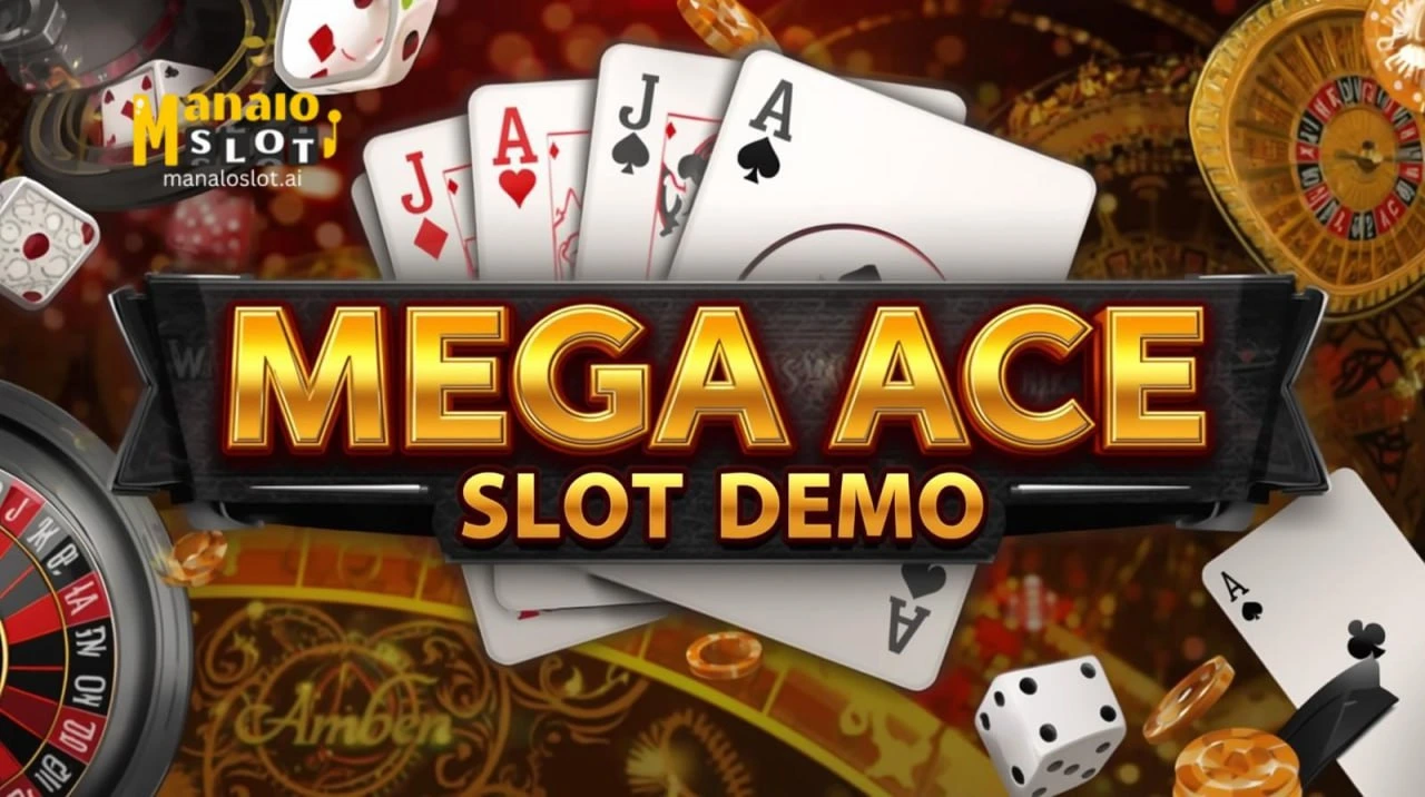 Mega Ace Slot Demo Practice sa 2025 ManaloSlot